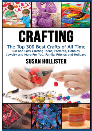 Crafting: The Top 300 Best Crafts: Fun and Easy Crafting Ideas, Patterns, Hobbies, Jewelry and More For You, Family, Friends and,Used