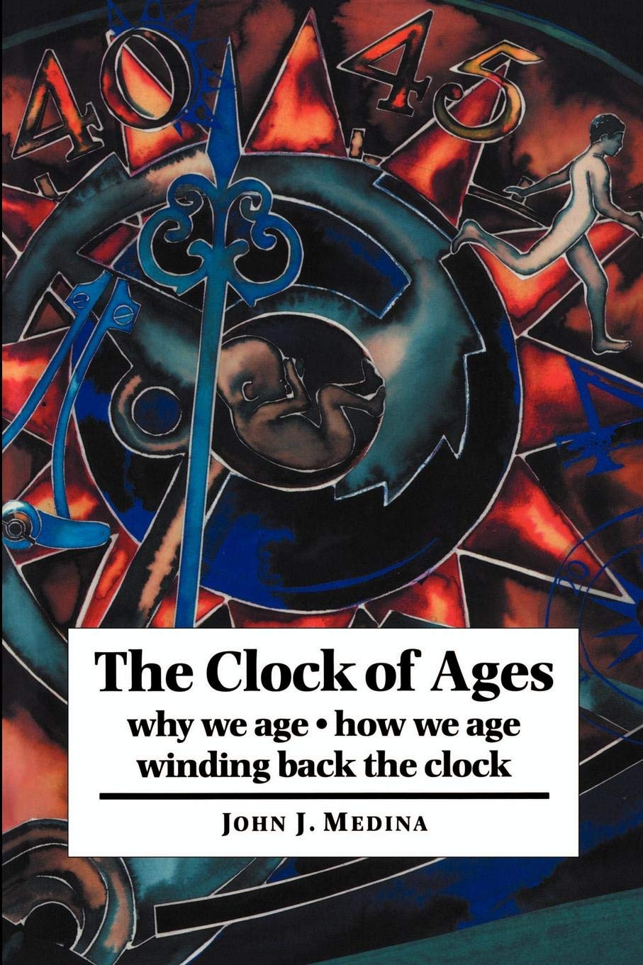 The Clock Of Ages: Why We Age, How We Age, Winding Back The Clock,New