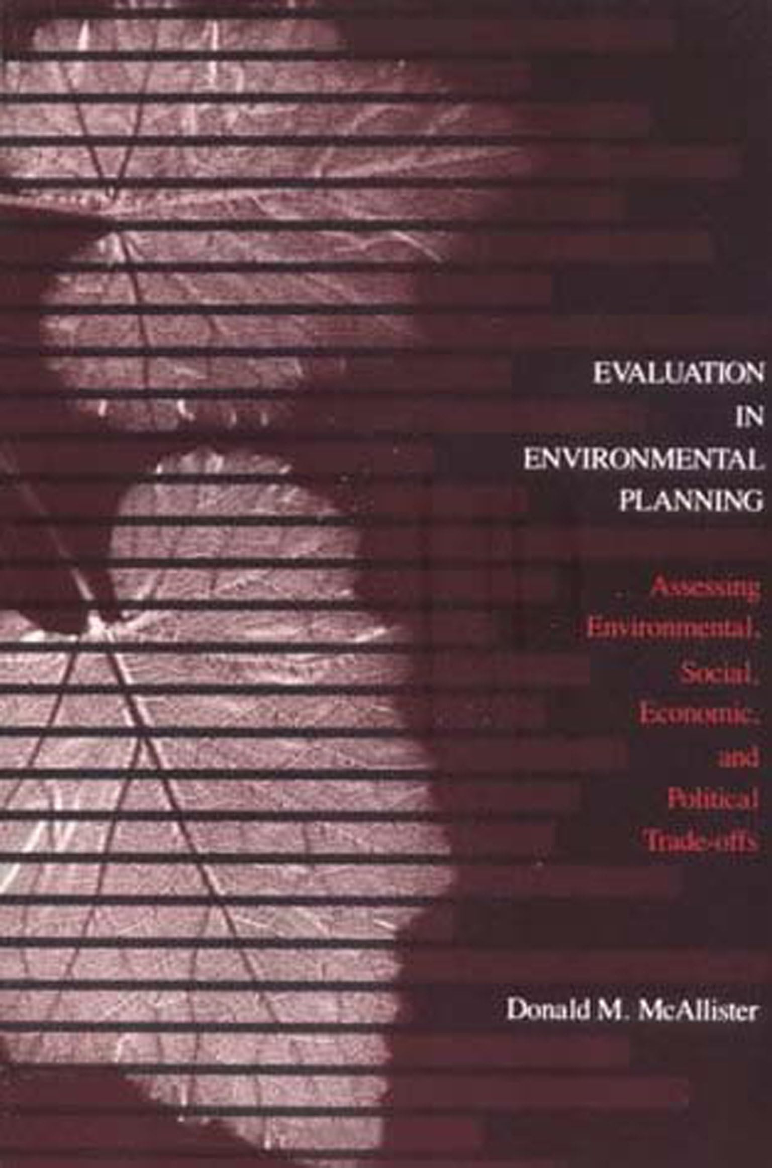 Evaluation in Environmental Planning: Assessing Environmental, Social, Economic, and Political Tradeoffs,Used