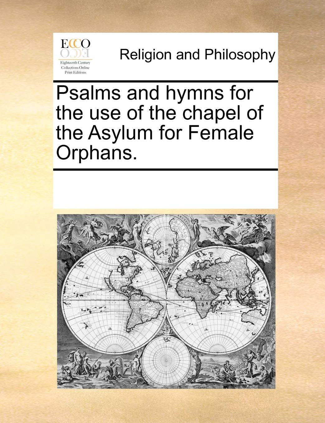 Psalms and hymns for the use of the chapel of the Asylum for Female Orphans.,Used