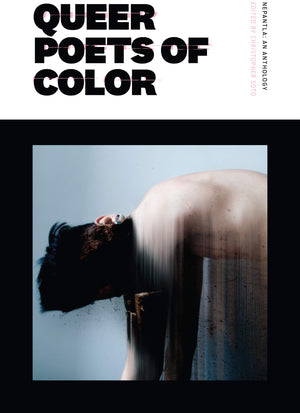 Nepantla: An Anthology Dedicated To Queer Poets Of Color