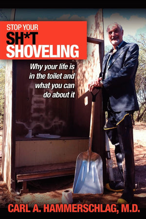Stop Your Sh*t Shoveling: Why Your Life is in the toilet and what you can do about it,Used