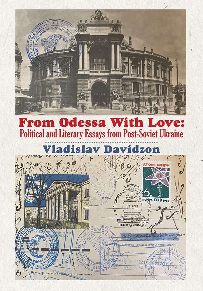 From Odessa With Love: Political And Literary Essays In PostSoviet Ukraine,Used