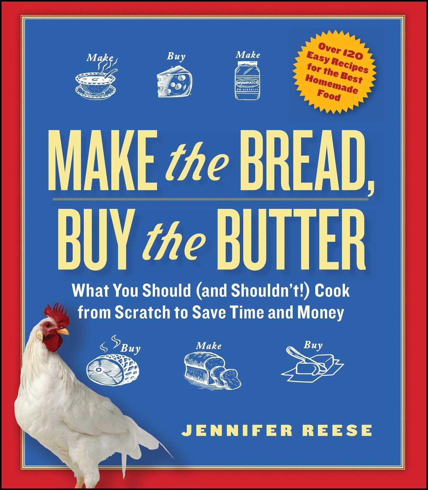 Make The Bread, Buy The Butter: What You Should (And Shouldn'T) Cook From Scratch To Save Time And Money