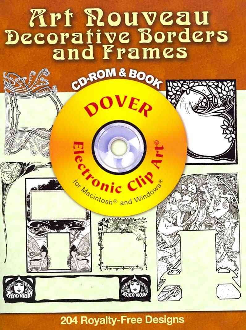 Art Nouveau Decorative Borders and Frames CDROM and Book (Dover Electronic Clip Art)