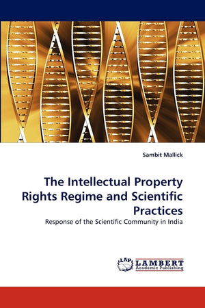 The Intellectual Property Rights Regime and Scientific Practices: Response of the Scientific Community in India,Used