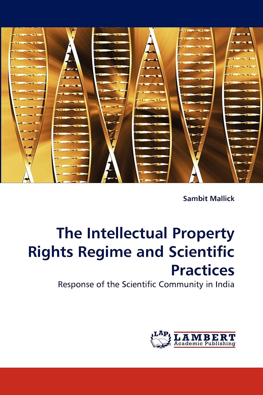 The Intellectual Property Rights Regime and Scientific Practices: Response of the Scientific Community in India,Used