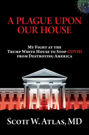 A Plague Upon Our House: My Fight at the Trump White House to Stop COVID from Destroying America,New