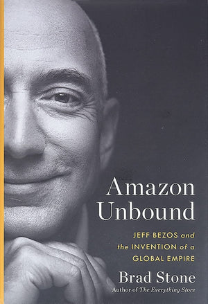 Amazon Unbound: Jeff Bezos and the Invention of a Global Empire,Used