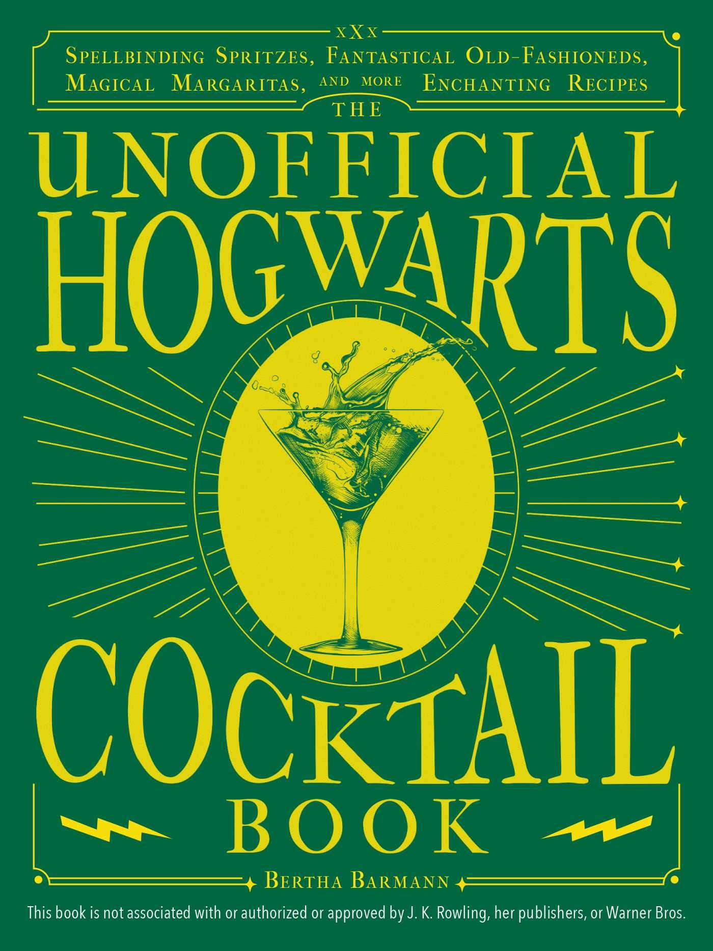 The Unofficial Hogwarts Cocktail Book: Spellbinding Spritzes, Fantastical Old Fashioneds, Magical Margaritas, And More Enchantin,New