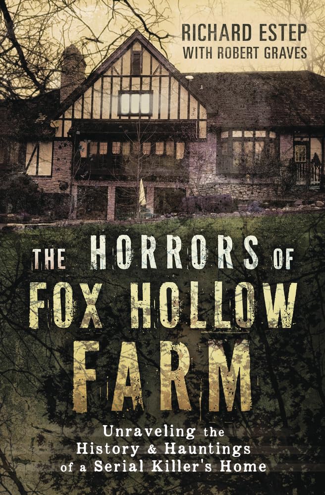 The Horrors Of Fox Hollow Farm: Unraveling The History & Hauntings Of A Serial Killer'S Home