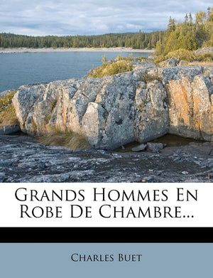 Grands Hommes En Robe De Chambre... (French Edition),Used
