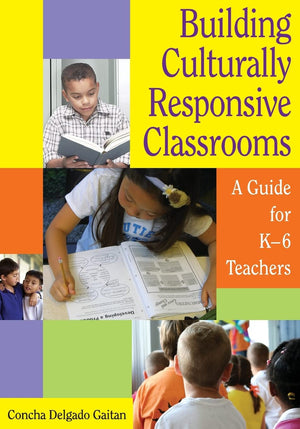 Building Culturally Responsive Classrooms: A Guide for K6 Teachers,New