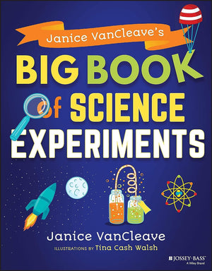 Janice VanCleave s Big Book of Science Experiments