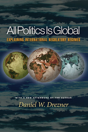 All Politics Is Global: Explaining International Regulatory Regimes,Used
