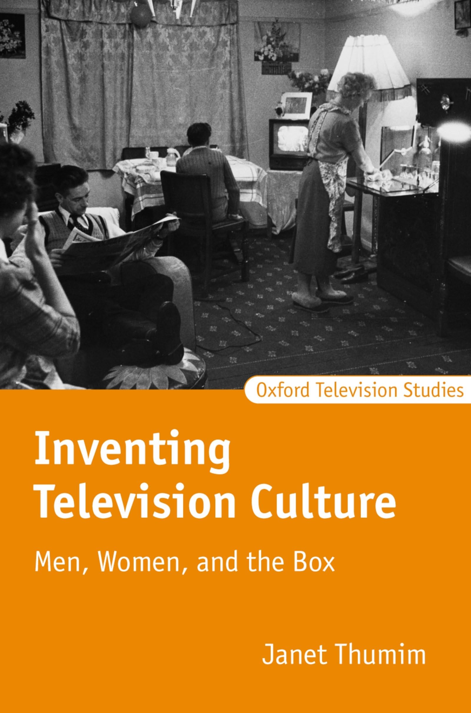 Inventing Television Culture: Men, Women, and the Box (Oxford Television Studies),Used