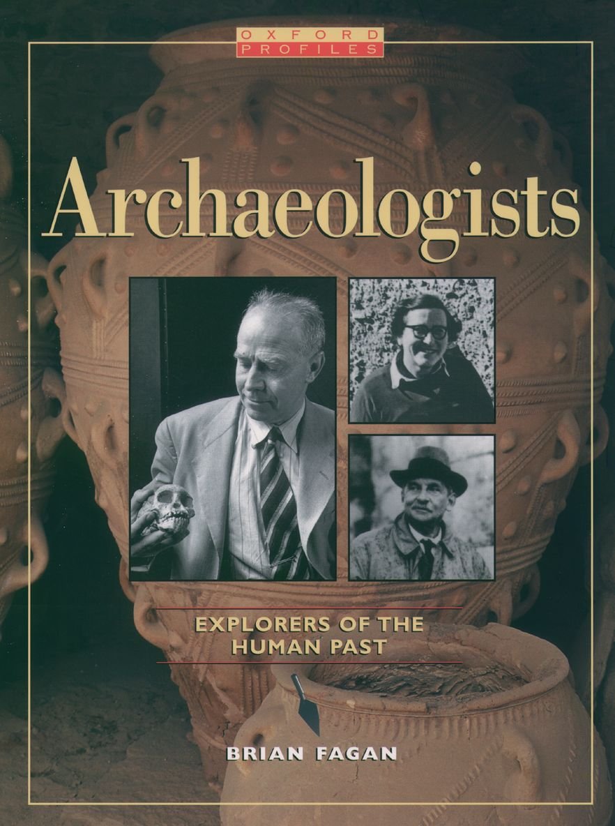 Archaeologists: Explorers of the Human Past (Oxford Profiles),New