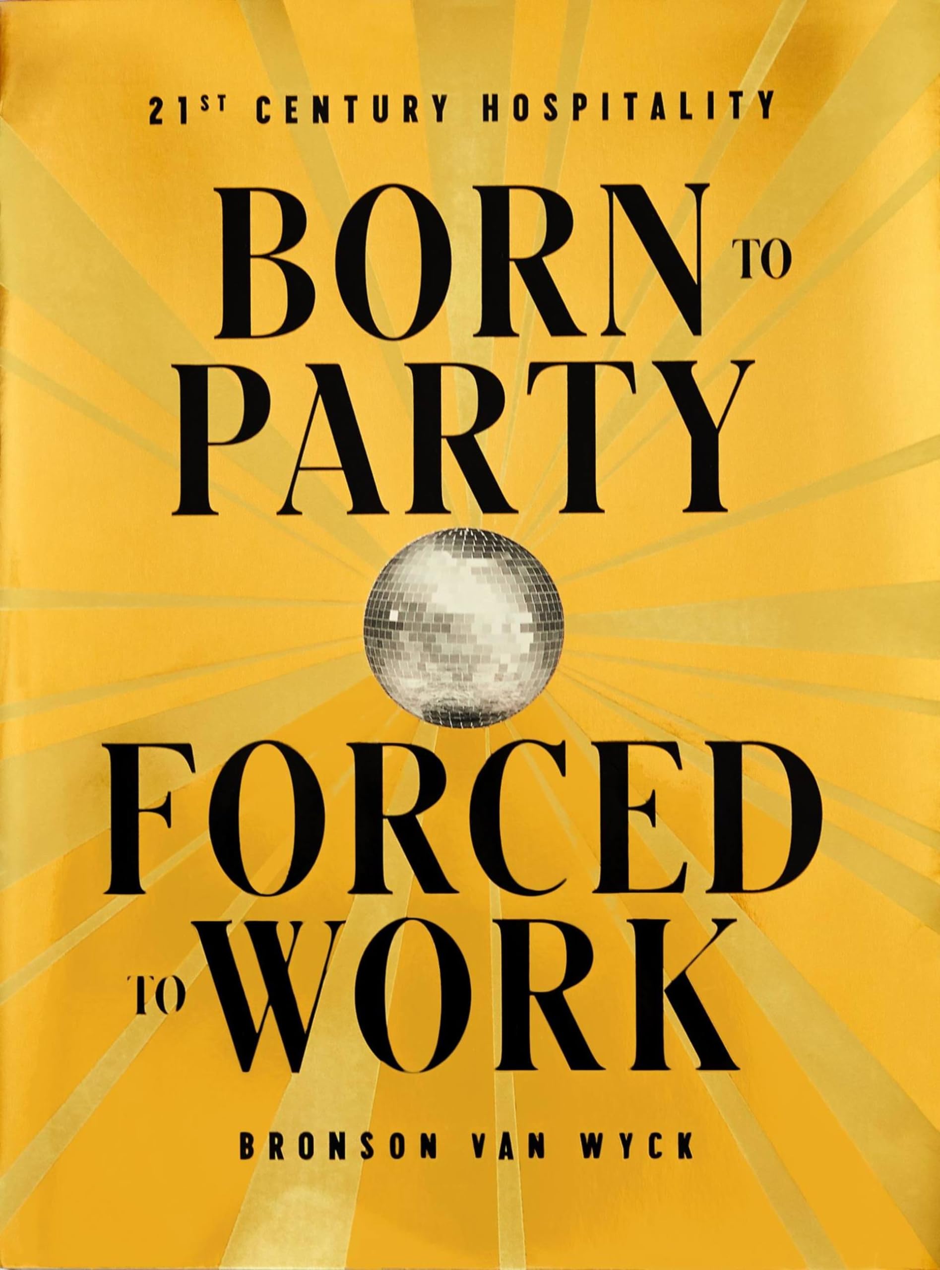 Born To Party, Forced To Work: 21St Century Hospitality,Used