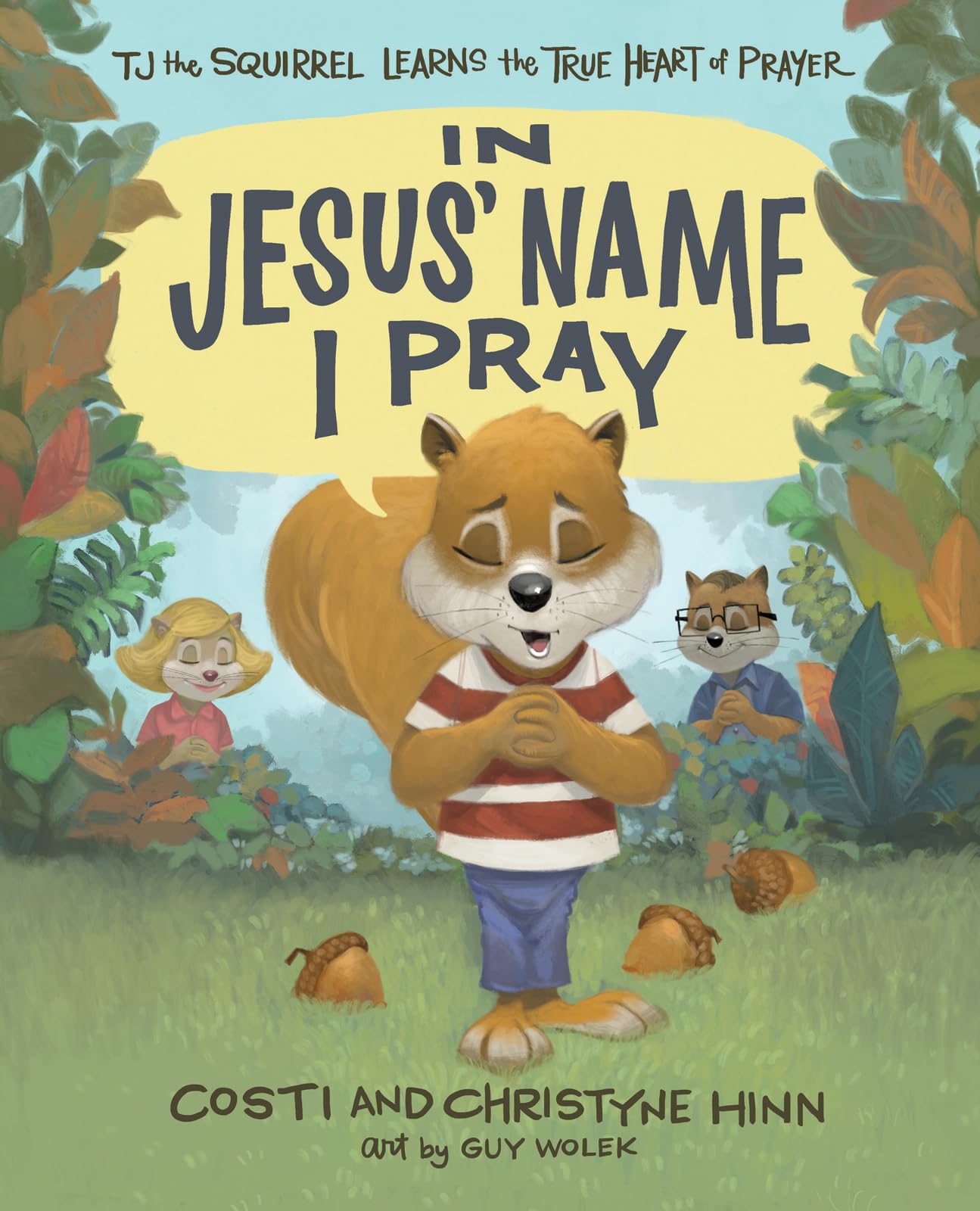 In Jesus' Name I Pray: TJ the Squirrel Learns the True Heart of Prayer,Used