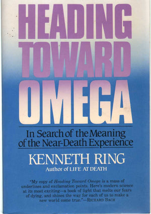 Heading Toward Omega: In Search of the Meaning of the NearDeath Experience,New