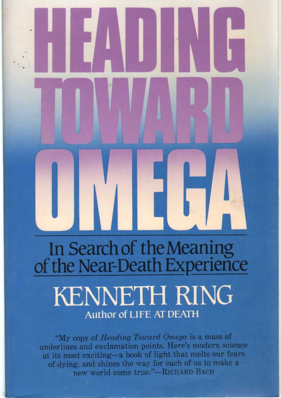 Heading Toward Omega: In Search of the Meaning of the NearDeath Experience,New