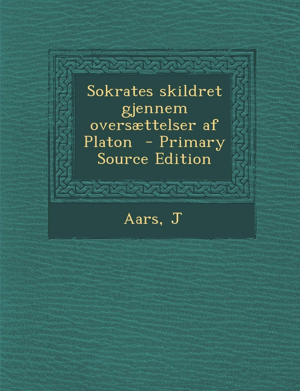 Sokrates Skildret Gjennem Oversaettelser AF Platon  Primary Source Edition (English and Norwegian Edition),Used