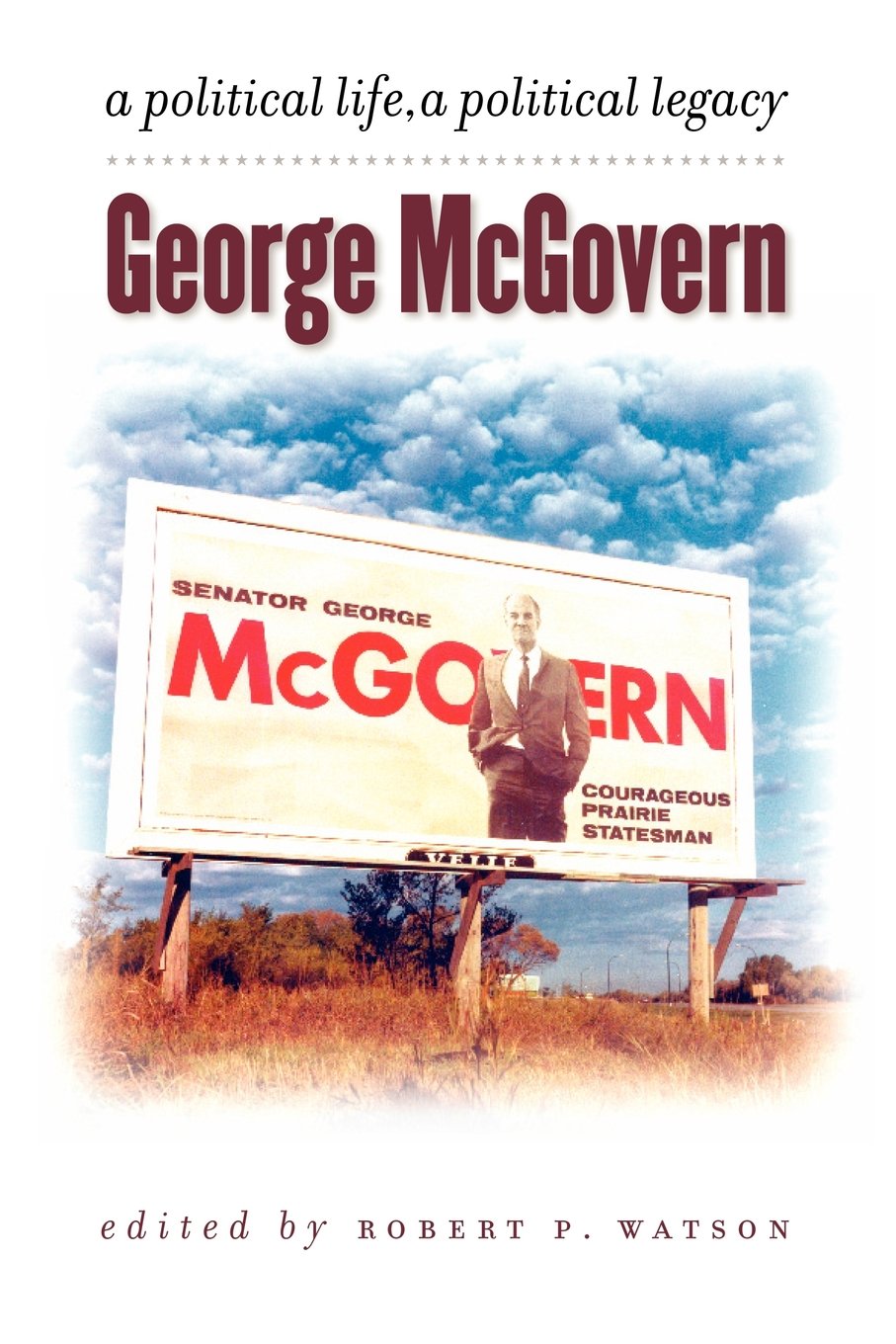 George McGovern: A Political Life, a Political Legacy,Used