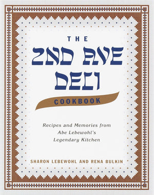 The 2nd Ave Deli Cookbook: Recipes and Memories from Abe Lebewohl's Legendary Kitchen,New