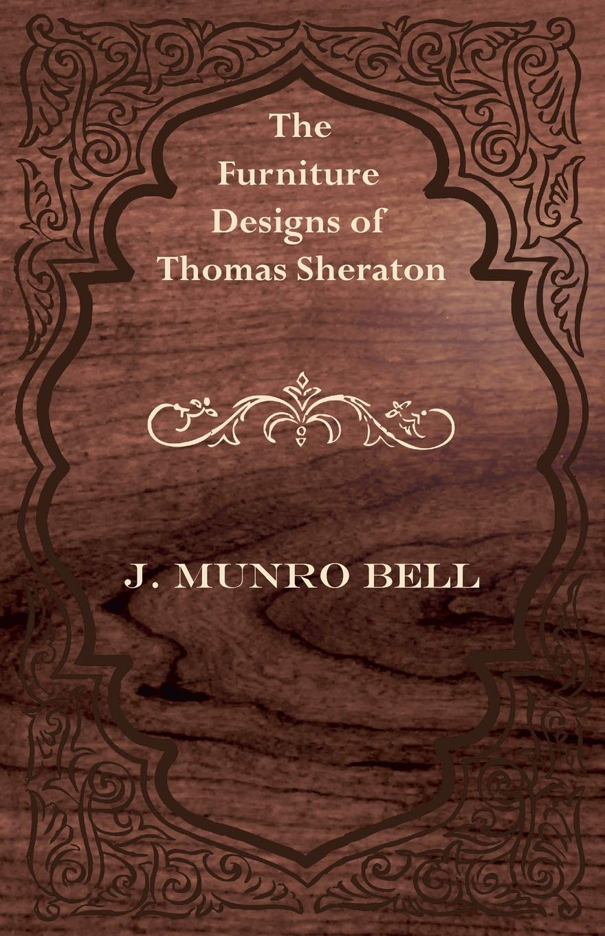 The Furniture Designs Of Thomas Sheraton,Used