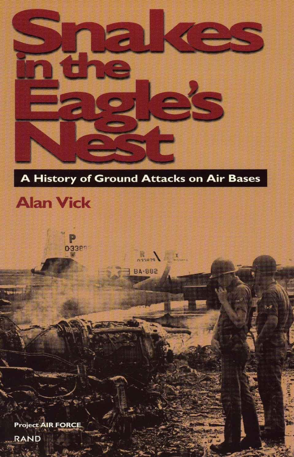 Snakes in the Eagle's Nest: A History of Ground Attacks on Air Bases,Used