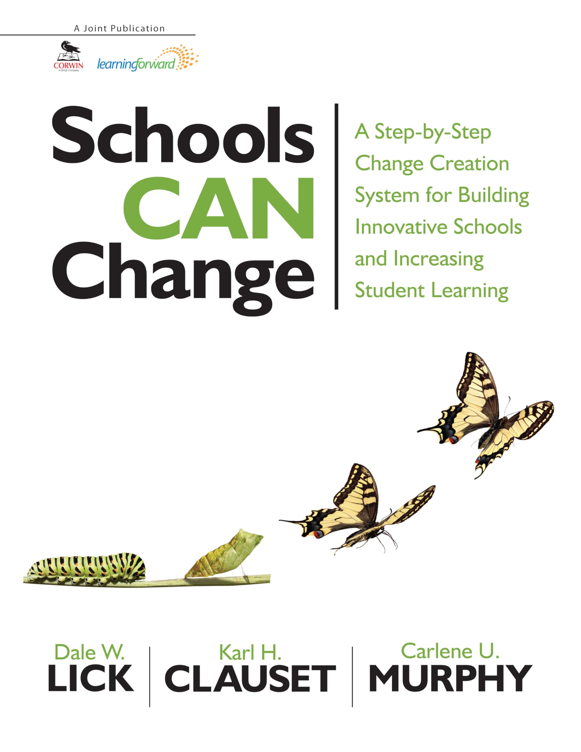Schools Can Change: A StepbyStep Change Creation System for Building Innovative Schools and Increasing Student Learning,New