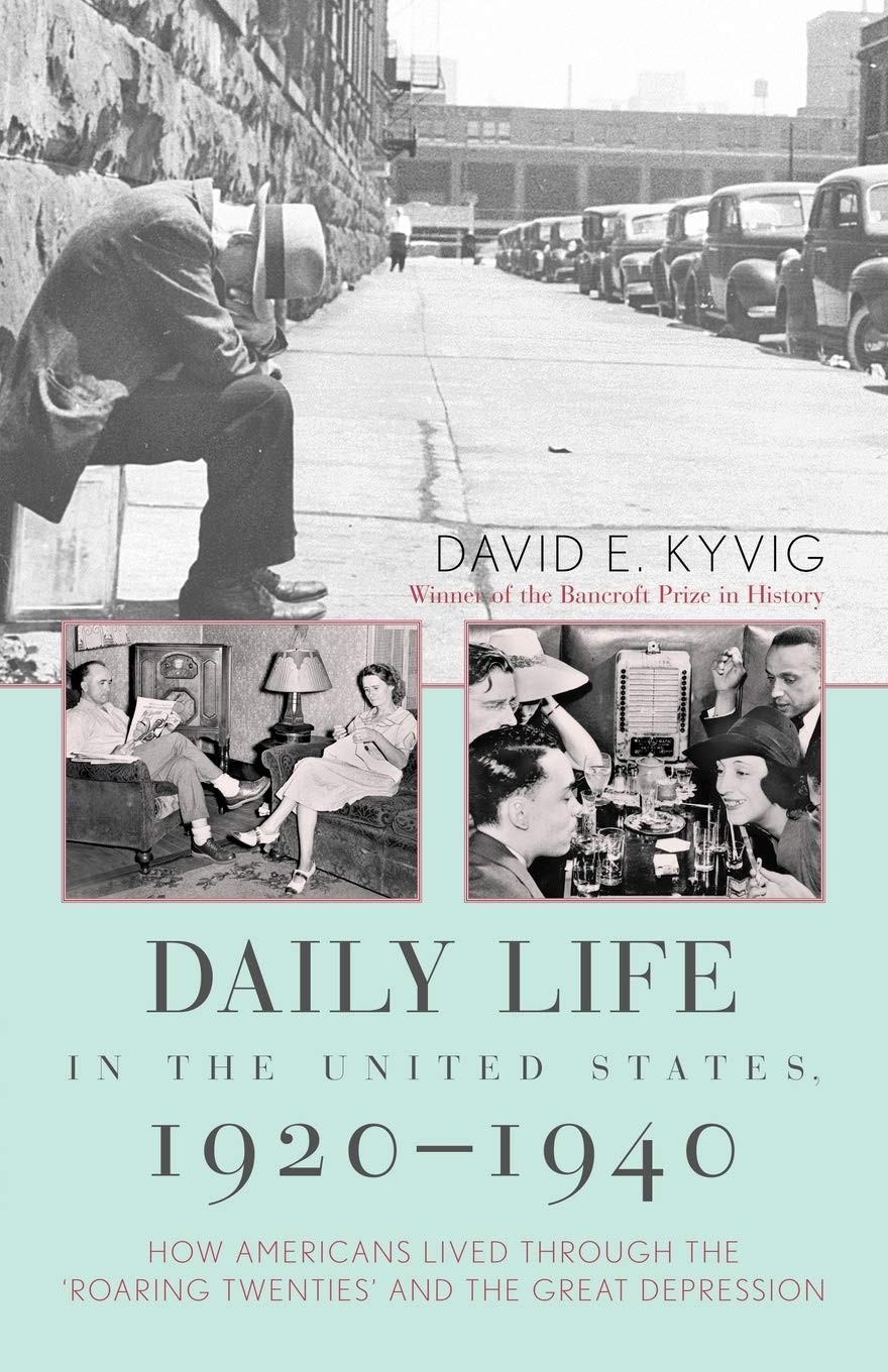 Daily Life in the United States, 19201940: How Americans Lived Through the Roaring Twenties and the Great Depression,Used