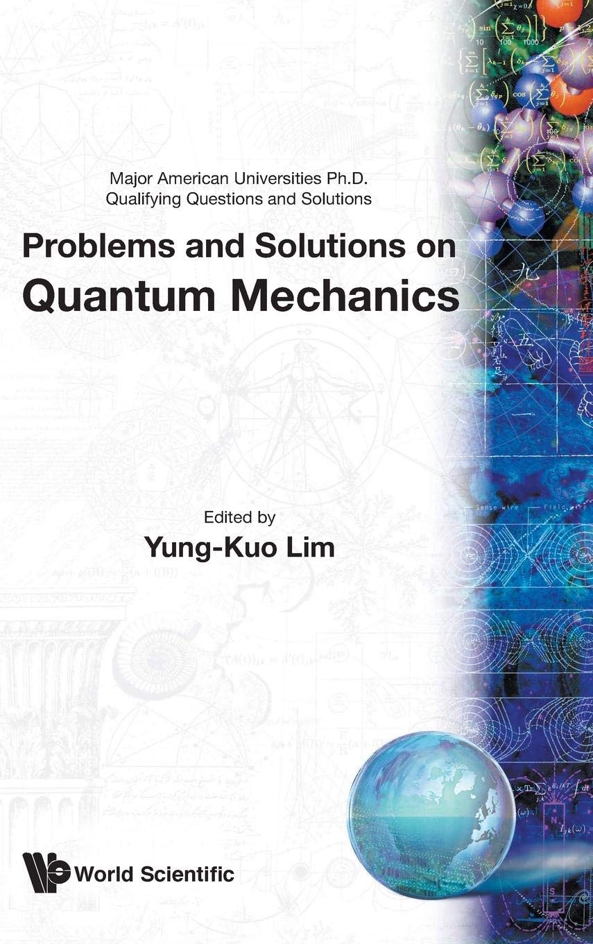 Problems and Solutions on Quantum Mechanics (Major American Universities PH.D. Qualifying Questions and S),New