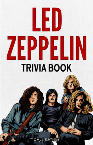 Led Zeppelin Trivia Book: Uncover The History With Facts Every Fan Should Know!,New