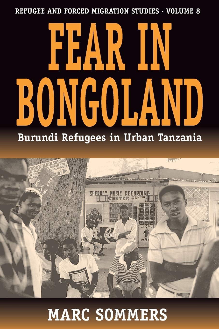 Fear in Bongoland: Burundi Refugees in Urban Tanzania (Forced Migration, 8),Used