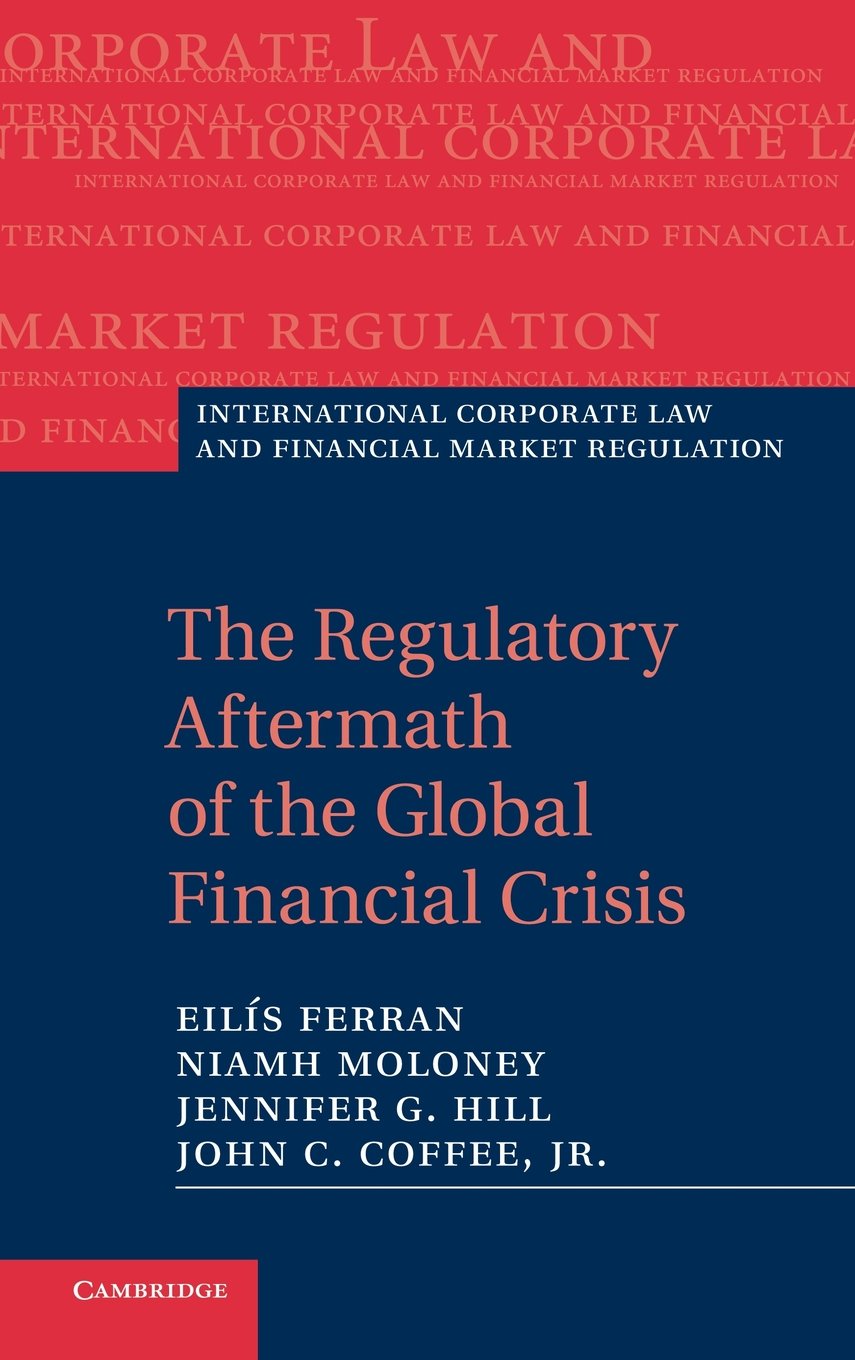 The Regulatory Aftermath of the Global Financial Crisis (International Corporate Law and Financial Market Regulation),Used