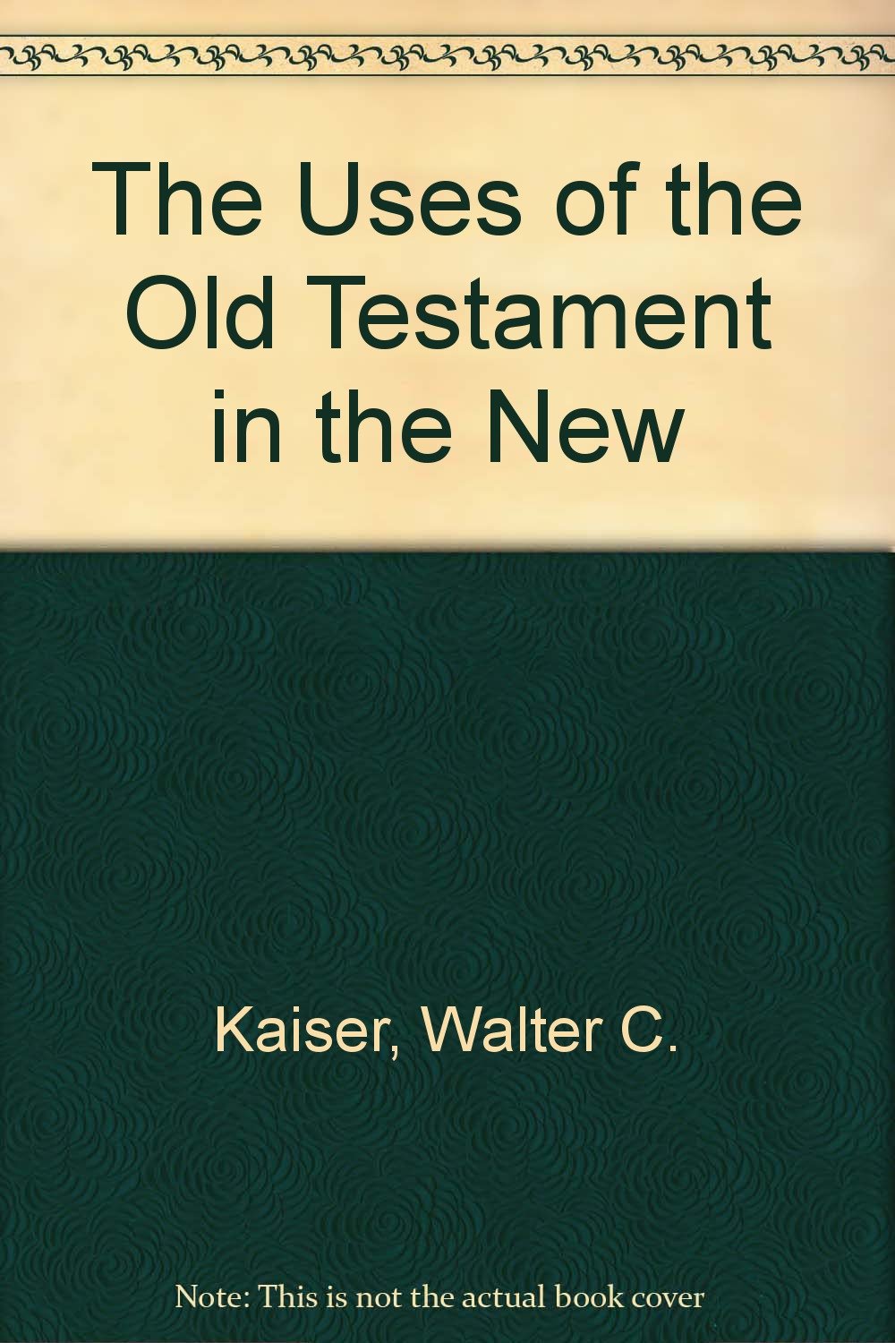 The Uses of the Old Testament in the New,Used