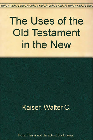 The Uses of the Old Testament in the New,Used