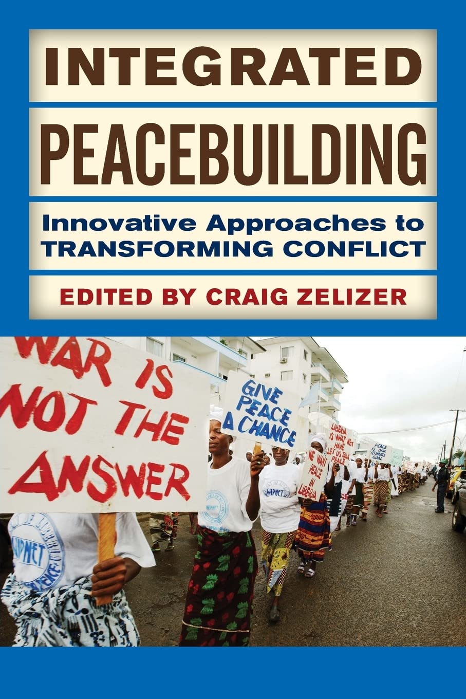 Integrated Peacebuilding: Innovative Approaches To Transforming Conflict,Used