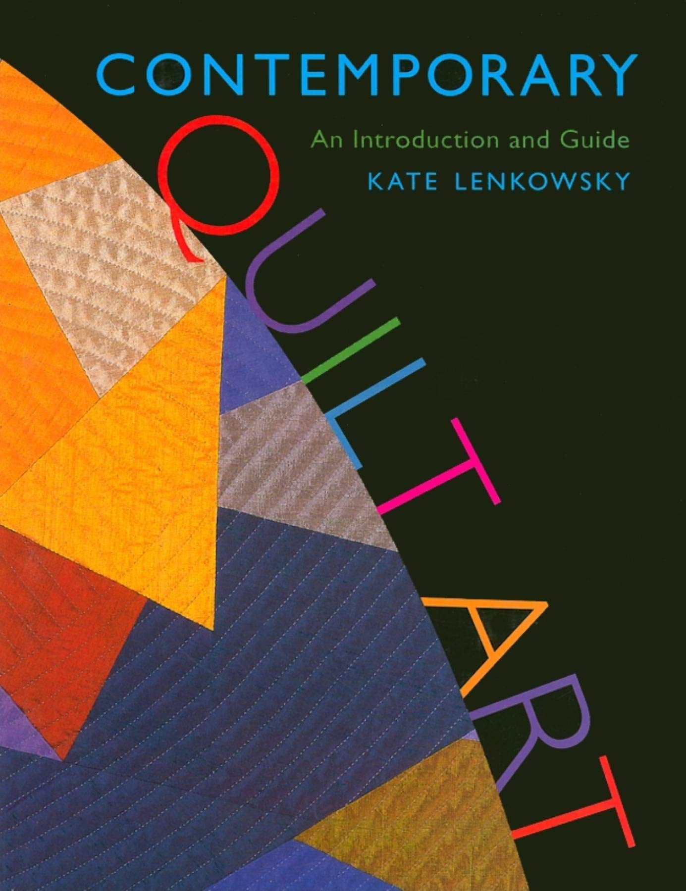 Contemporary Quilt Art: An Introduction and Guide,Used