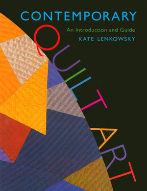 Contemporary Quilt Art: An Introduction and Guide,Used