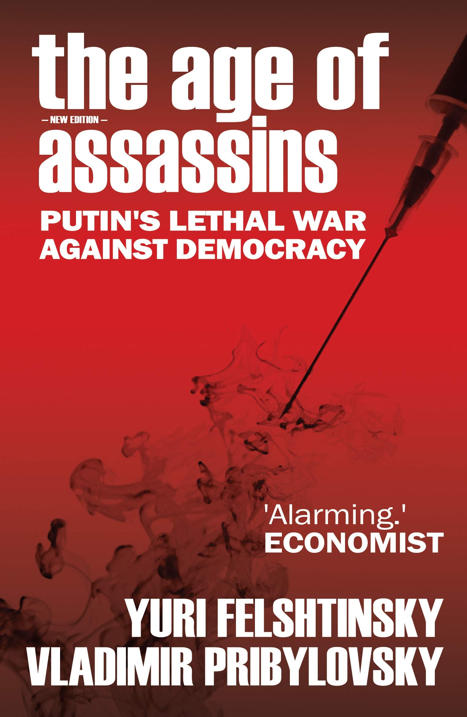 The Age of Assassins: Putins Poisonous War Against Democracy,New