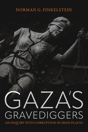 GazaS Gravediggers: An Inquiry Into Corruption In High Places