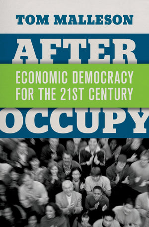 After Occupy: Economic Democracy for the 21st Century,Used