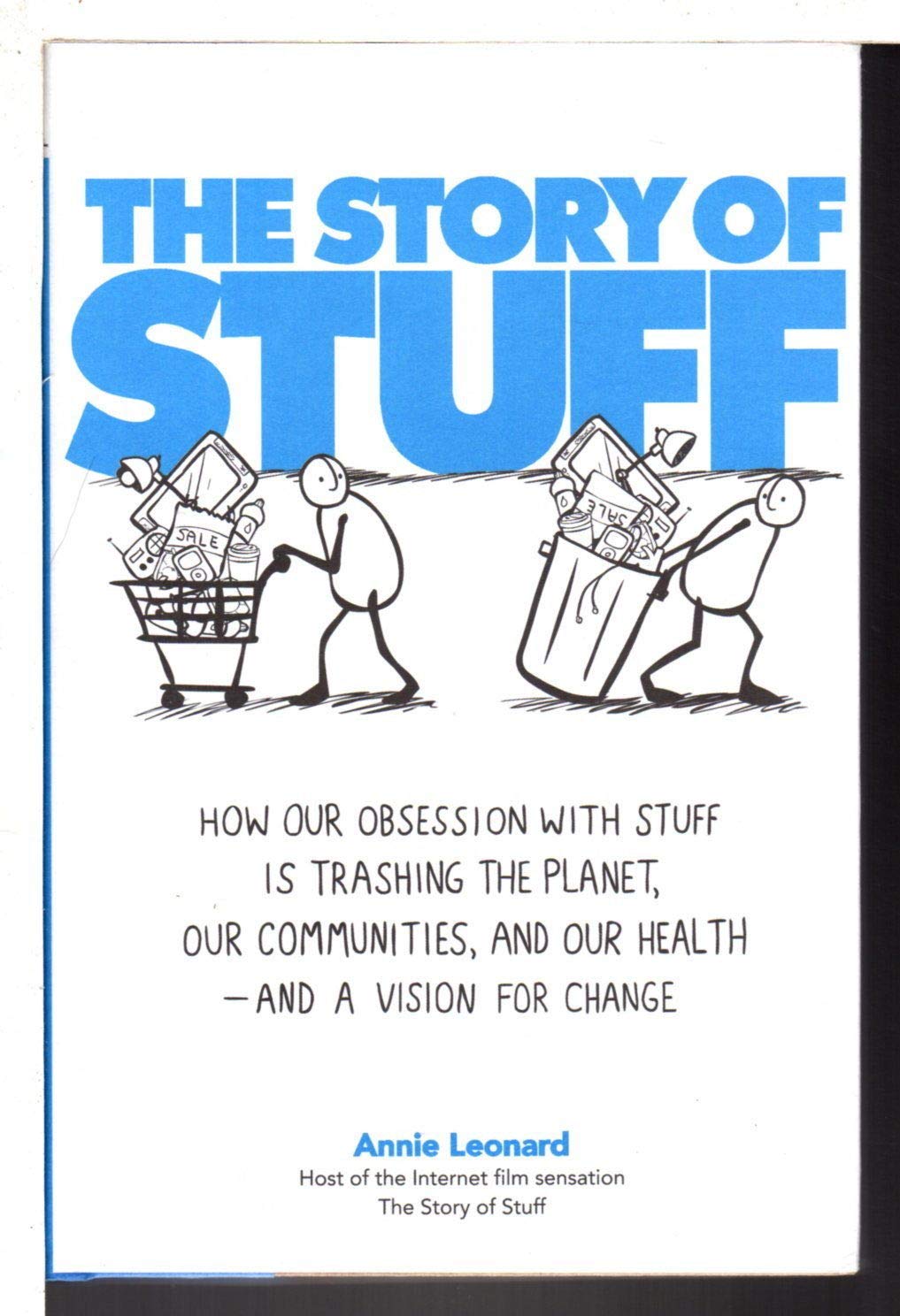 The Story of Stuff: How Our Obsession with Stuff Is Trashing the Planet, Our Communities, and Our Healthand a Vision for Change,Used