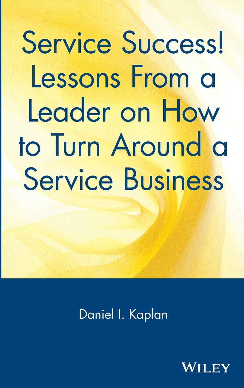 Service Success! Lessons From a Leader on How to Turn Around a Service Business,Used