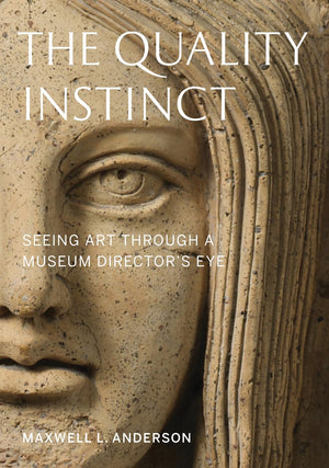 The Quality Instinct: Seeing Art Through a Museum Director's Eye,New