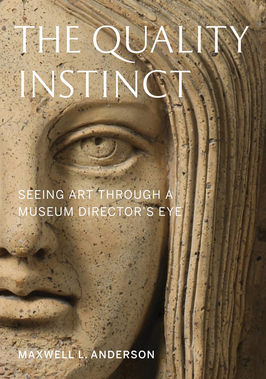 The Quality Instinct: Seeing Art Through a Museum Director's Eye,New
