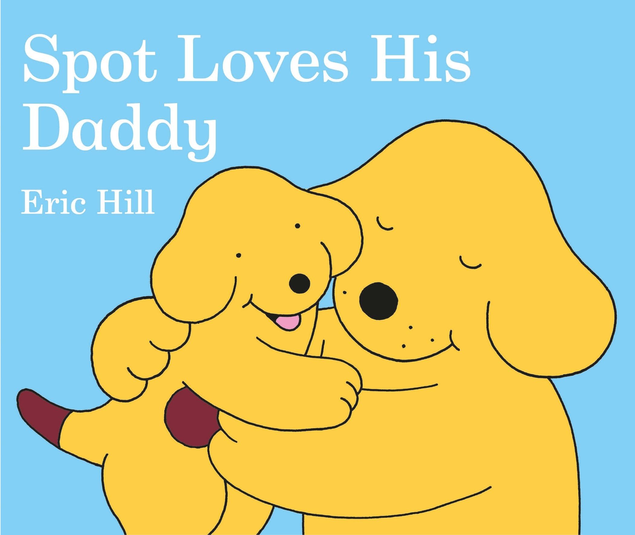 Spot Loves His Daddy,New