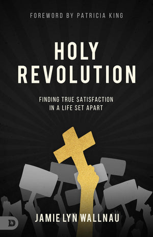 Holy Revolution: Finding True Satisfaction in a Life Set Apart,Used